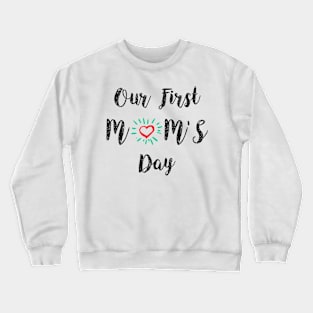 Our first mom’s day Crewneck Sweatshirt